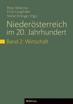 Niederosterreich Im 20. Jahrhundert : Politik /Wirtschaft /Kultur / Band 2: Wirtschaft