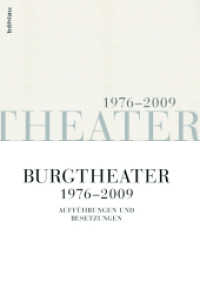 Burgtheater 1976-2009 : Auff&uuml;hrungen und Besetzungen. （2012. 659 S. 248 mm）