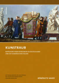 Kunstraub, m. CD-ROM : Napoleons Konfiszierungen in Deutschland und die europäischen Folgen. Mit einem Katalog der Kunstwerke aus deutschen Sammlungen im Musée Napoléon / Tome premier. Préface de Pierre Rosenberg de l'Acad&e （2010. 529 S. zahlr. s/w-Abb. und zahlr. Abb. auf CD-ROM. 245 mm）