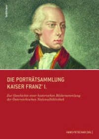 Die Porträtsammlung Kaiser Franz I. : Zur Geschichte einer historischen Bildersammlung der Österreichischen Nationalbibliothek （2011. 314 S. 244 s/w- und farb. Abb. 24.8 cm）
