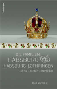 ハプスブルク家<br>Die Familien Habsburg und Habsburg-Lothringen : Politik - Kultur - Mentalität （2010. 243 S. 1 Karte, 3 Stammbäume. 216 mm）