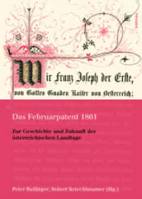 Das Februarpatent 1861 : Zur Geschichte und Zukunft der österreichischen Landtage (Schriftenreihe des Forschungsinstituts für politisch-historische Studien der Dr.-Wilfried-Haslauer-Bibl) （2011. 238 S. 32 Illustration(en), schwarz-weiß. 247 mm）