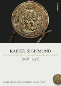 神聖ローマ皇帝ジギスムントの帝国<br>Kaiser Sigismund (1368-1437) : Zur Herrschaftspraxis eines europäischen Monarchen (Regesta Imperii - Beihefte: Forschungen zur Kaiser- und Papstgeschichte des Mittelalters Band 031) （2012. 564 S. ca. 30 s/w- und 42 farb. Abb. 240 mm）