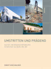 Umstritten und prägend : Kultur- und Wissenschaftsbauten in der Stadt Salzburg 1986-2011 (Schriftenreihe des Forschungsinstituts für politisch-historische Studien der Dr.-Wilfried-Haslauer-Bibl) （2012. 268 S. 64 farb. Abb. 275 mm）