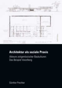 Architektur als soziale Praxis : Akteure zeitgenössischer Baukulturen: Das Beispiel Vorarlberg （2013. 480 S. 249 mm）