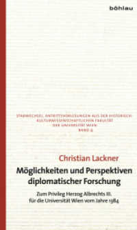 Möglichkeiten und Perspektiven diplomatischer Forschung (Stabwechsel. Antrittsvorlesungen aus der Historisch-Kulturwissenschaftlichen Fakultät der Universitä Ba) （2013. 140 S. 13 s/w-Abb. 205 mm）