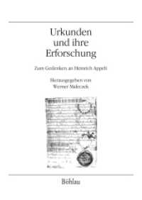 Urkunden und ihre Erforschung : Zum Gedenken an Heinrich Appelt (Veröffentlichungen des Instituts für Österreichische Geschichtsforschung Band 062) （2014. 284 S. 29 s/w-Abb. 241 mm）