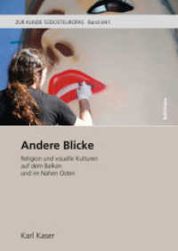 Andere Blicke : Religion und visuelle Kulturen auf dem Balkan und im Nahen Osten (Zur Kunde Südosteuropas Reihe II, Teil 041) （2013. 359 S. 81 s/w-Abb. 248 mm）
