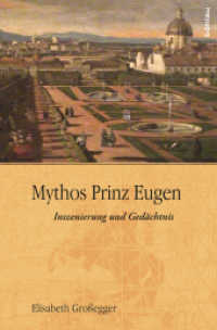 Mythos Prinz Eugen : Inszenierung und Gedächtnis （2013. 406 S. 57 s/w- und 12 farb. Abb. 243 mm）