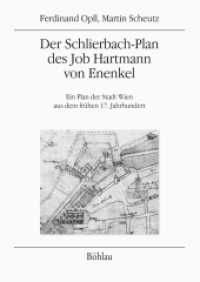 Der Schlierbach-Plan des Job Hartmann von Enenkel : Ein Plan der Stadt Wien aus dem frühen 17. Jahrhundert (Quelleneditionen des Instituts für Österreichische Geschichtsforschung Band 013, Teil) （2014. 232 S. 46 s/w-Abb., 2 Faltpläne. 248 mm）