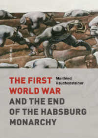 The First World War and the End of the Habsburg Monarchy : 1914-1918 （2014. 1181 S. 32 s/w-Abb. 24.6 cm）