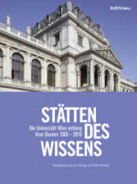 Stätten des Wissens : Der Weg der Universität Wien entlang ihrer Bauten. 1365-2015 （2014. 394 S. 268 s/w- und farb. Abb. 287 mm）