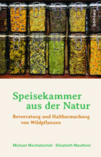 Speisekammer aus der Natur : Bevorratung und Haltbarmachung von Wildpflanzen （2015. 327 S. 500 farb.-Abb. 24.3 cm）