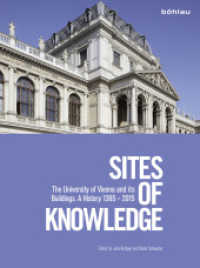 Sites of Knowledge : The University of Vienna and its Buildings: A History 1365 - 2015 （2015. 382 p. 268 s/w- und farb. Abb. 28.7 cm）