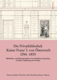 Die Privatbibliothek Kaiser Franz  I. von Österreich 1784-1835 (Geschichte der Familien-Fideikommissbibliothek des Hauses Habsburg-Lothringen Band 001) （2015. 638 S. zahlr. Grafiken, Tab und 24 farb. Abb., 52 Illustration(e）