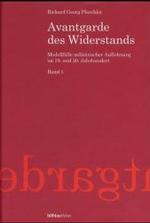 Avantgarde Des Widerstands : Modellfalle Militarischer Auflehnung Im 19. Und 20. Jahrhundert