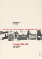 Burgenland : Geschichte Der Osterreichischen Bundeslander Seit 1945. Vom Grenzland Im Osten Zum Tor in Den Westen. Herausgegeben Von: Roland Widder (Schriften Des Instituts Fur Kunstgeschichte, Akademie Der Bi) （Aufl.）