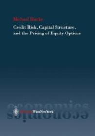 信用リスク、資本構成とエクイティ・オプションの値決め<br>Credit Risk, Capital Structure and the Pricing of Equity Options （2003. XVI, 208 p. w. 50 ill.）