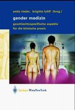 Gender Medizin : Geschlechtsspezifische Aspekte fur die Klinische Praxis