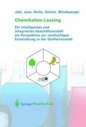 Chemikalien-Leasing : Ein intelligentes und integriertes Geschäftsmodell als Perspektive zur nachhaltigen Entwicklung in der Stoffwirtschaft （2003. 142 S. m. z. Tl. farb. Abb. 24,5 cm）