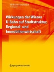 Regionalwirtschaftliche und stadtstrukturelle Wirkungen des U-Bahn-Ausbaus in Wien （2011. 280 S. m. 200 Farbabb. 27 cm）