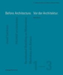 Before Architecture / Vor der Architektur, 2 Vols. : An Exhibition at the Austrian Pavilion for the 11. International Exhibition of Architecture, La Biennale di Venezia 2008. （2008. 224 S. m. 200 Farbabb.）