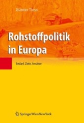 Rohstoffpolitik in Europa Bd.2 : Bedarf, Ziele, Ansätze （2009. 279 S. m. 107 farb. Abb. 24,5 cm）