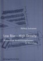 Low Rise - High Density : Horizontale Verdichtungsformen im Wohnbau （2005. 170 S. m. 166 Abb. 23 cm）