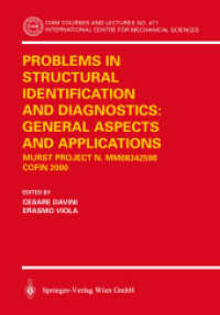 Problems in Structural Identification and Diagnosis : General Aspects and Applications. MURST Project No. MM083425498 - COFIN 2000 (CISM Courses and Lectures, International Centre for Mechanical Sciences Vol.471) （2003. VIII, 253 p. w. 131 figs.）