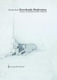 Forschende Denkweisen : Essays zu künstlerischen Arbeiten (Edition Transfer) （2004. 203 S. m. 12 Farbabb. 22 cm）