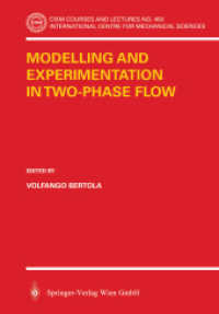 Modelling and Experimentation in Two-Phase Flow (CISM Courses and Lectures, International Centre for Mechanical Sciences Vol.450) （2004. VI, 429 p. w. 234 ill.）