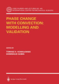 Phase Change with Convection : Modelling and Validation (CISM Courses and Lectures, International Centre for Mechanical Sciences No.449) （2004. VII, 272 p. w. 135 ill.）