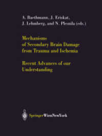 Mechanisms of Secondary Brain Damage from Trauma and Ischemia : Recent Advances of Our Understanding (Acta Neurochirurgica Suppl.89) （2004. 150 p.）