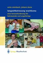 Langzeitbetreuung Wachkoma : Eine Herausforderung Fur Betreuende Und Angehorige
