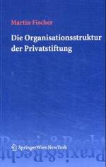 Die Organisationsstruktur der Privatstiftung (f. Österreich) （2004. 200 S.）