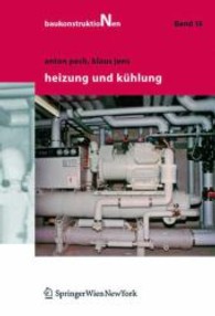 Heizung und Kühlung (Baukonstruktionen Bd.15) （2005. 152 S. m. zahlr. z. Tl. farb. Abb. 25 cm）
