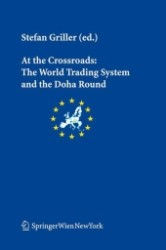 世界貿易システムとドーハラウンド<br>At the Crossroads : The World Trading System and the Doha Round (Schriftenreihe der Österreichischen Gesellschaft für Europaforschung) 〈Vol.8〉