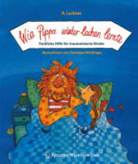 Wie Pippa wieder lachen lernte. Fachliche Hilfe für traumatisierte Kinder （2004. XIII, 131 S. m. 8 Abb. v. Christiane Nöstlinger. 24 cm）