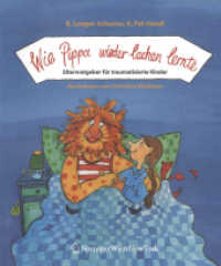 Wie Pippa wieder lachen lernte. Elternratgeber für traumatisierte Kinder （2004. XII, 123 S. m.  Illustr. v. Christiane Nöstlinger. 24 cm）