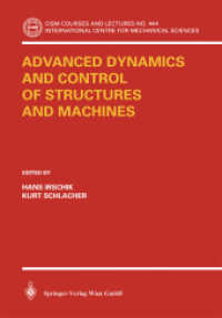 Advanced Dynamics and Control of Structures and Mechanics (CISM International Centre for Mechanical Sciences No.444) （2004. 292 p. w. 63 ill.）