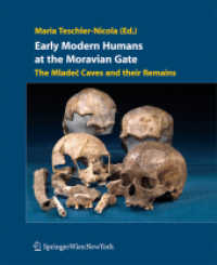 Early Modern Humans at the Moravian Gate : Mladec Caves and their Remains （2006. 450 p. w. 120 b&w and 80 col. figs. 28 cm）