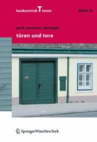 Türen und Tore (Baukonstruktionen Bd.12) （2007. XI, 166 S. m. zahlr. z. Tl. farb. Abb. 25 cm）