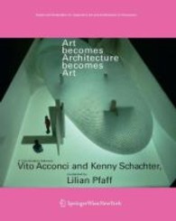 Art becomes Architecture becomes Art : A Conversation between Vito Acconci and Kenny Schacher. Dtsch.-Engl. (Kunst und Architektur im Gespräch) （2006. 165  S. m. 30 z. Tl. farb. Abb. 21 cm）