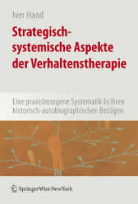Strategisch-systemische Aspekte der Verhaltenstherapie : Eine praxisbezogene Systematik in ihren historisch-autobiografischen Bezügen （2008. XVIII,  276 S. m. 10 Abb. 25 cm）