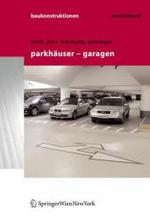 Parkhäuser - Garagen : Grundlagen, Planung, Betrieb (Baukonstruktionen, Sonderband) （2006. XIII, 401 S. m. 400 z. Tl. farb. Abb. 25 cm）