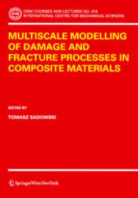 Multiscale Modelling of Damage and Fracture Processes in Composite Materials (CISM International Centre for Mechanical Sciences : Courses and Lectures) 〈No. 474〉