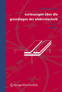 Vorlesungen über die Grundlagen der Elektrotechnik Bd.1 : Mit 265 Wiederholungsfragen, 225 Aufg. u. Lös. （2. Aufl. 2006. IX, 433 S. 24 cm）