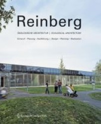 Reinberg, Ökologische Architektur : Entwurf, Planung, Ausführung. Dtsch.-Engl. （2008. 348 S. m. 40 SW- u.  250 Farbabb. 29 cm）