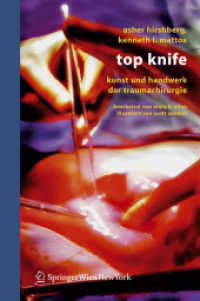Top Knife : Kunst und Handwerk der Trauma-Chirurgie （2006. 228 S. m. Illustr. v. Scott Weldon. 23 cm）