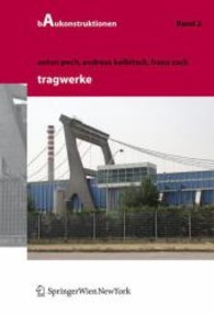 Tragwerke (Baukonstruktionen Bd.2) （2007. X, 164 S. m. zahlr. z. Tl. farb. Abb. 24,5 cm）